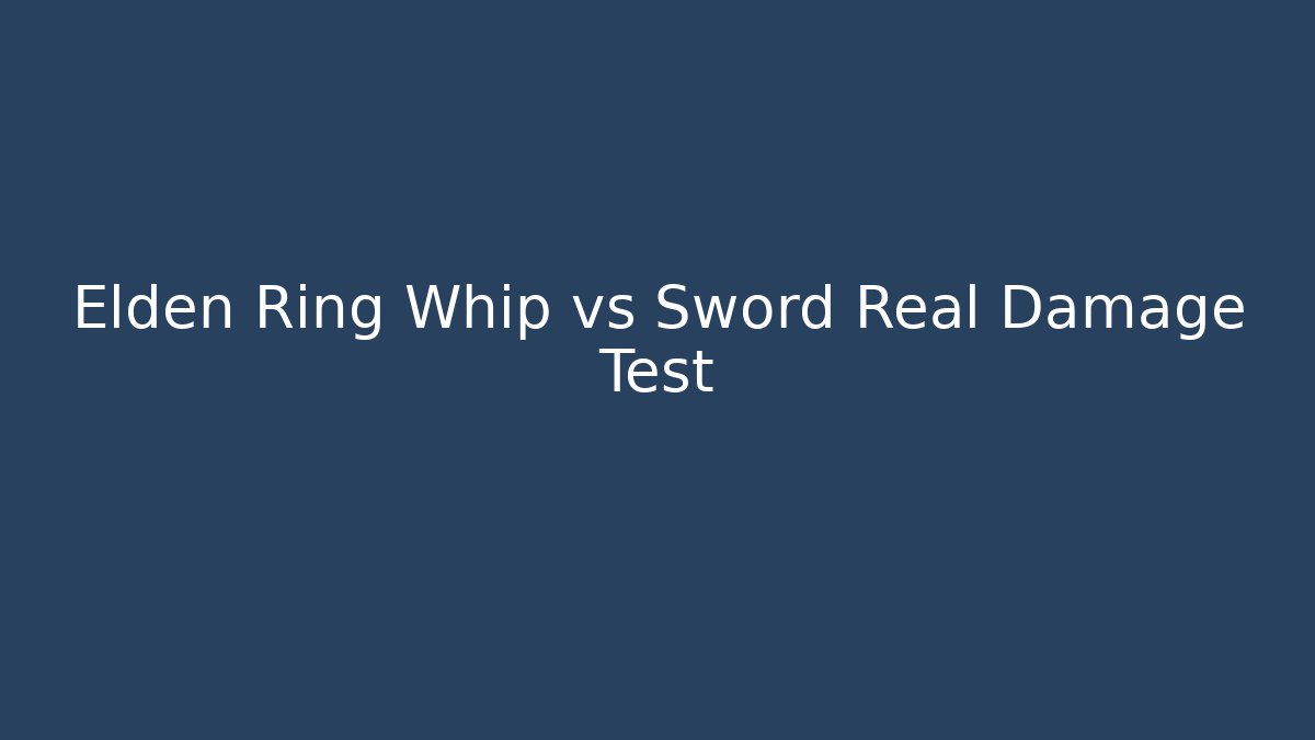 Elden Ring Whip vs Sword Real Damage Test