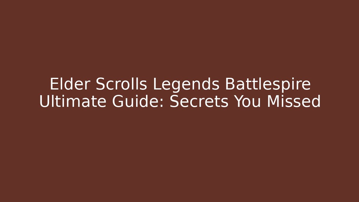 Elder Scrolls Legends Battlespire Ultimate Guide: Secrets You Missed - Smart Esu