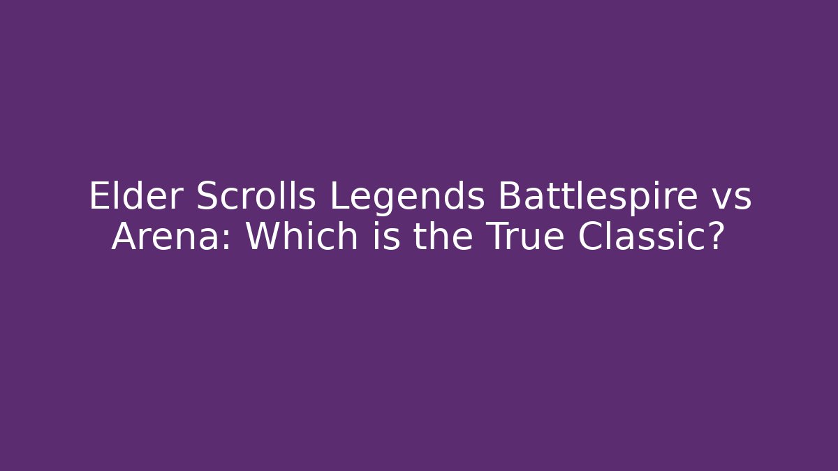 Elder Scrolls Legends Battlespire vs Arena: Which is the True Classic?