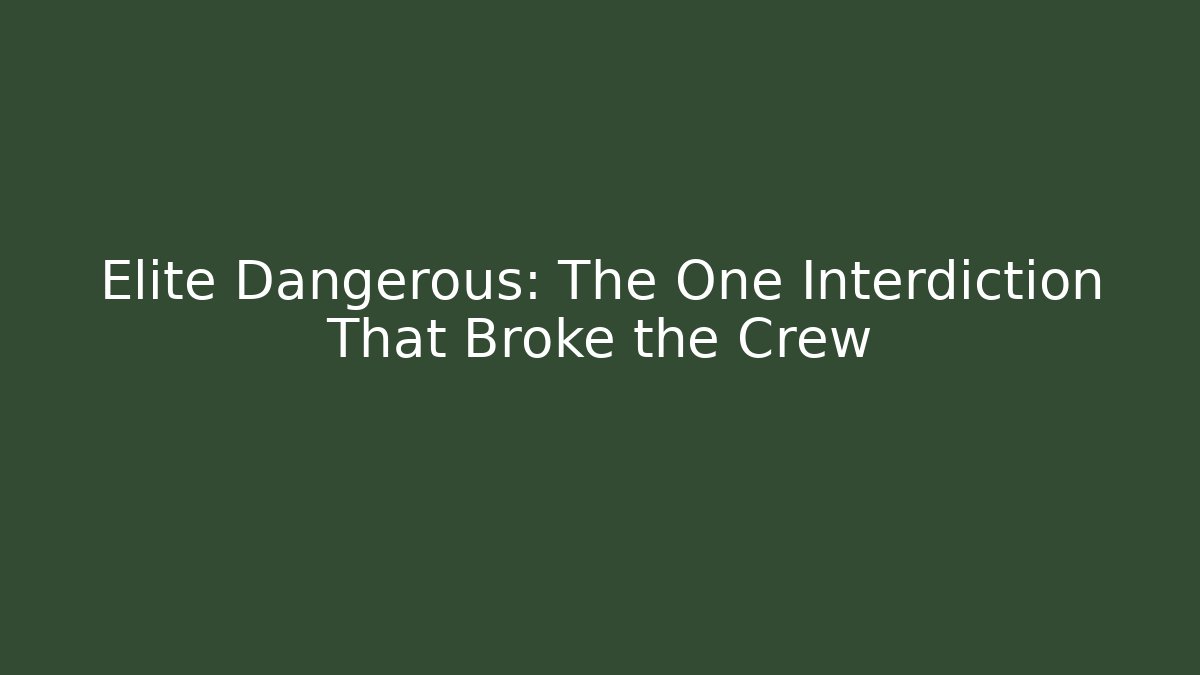 Elite Dangerous: The One Interdiction That Broke the Crew