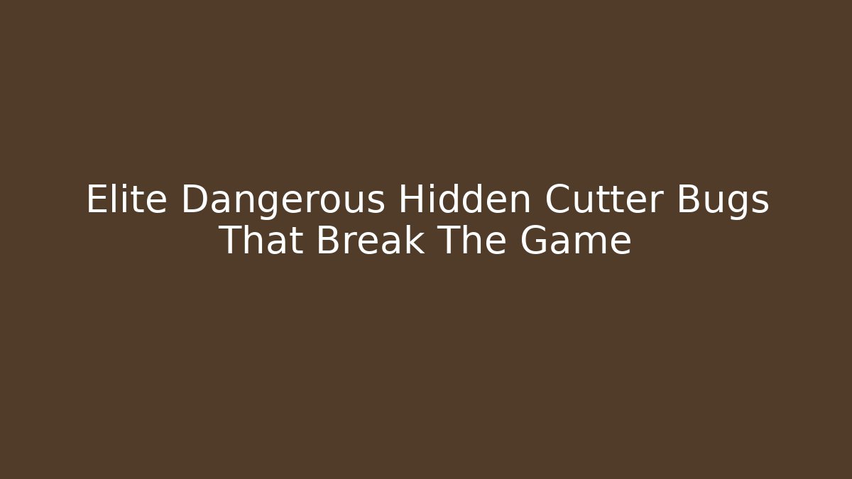 Elite Dangerous Hidden Cutter Bugs That Break The Game
