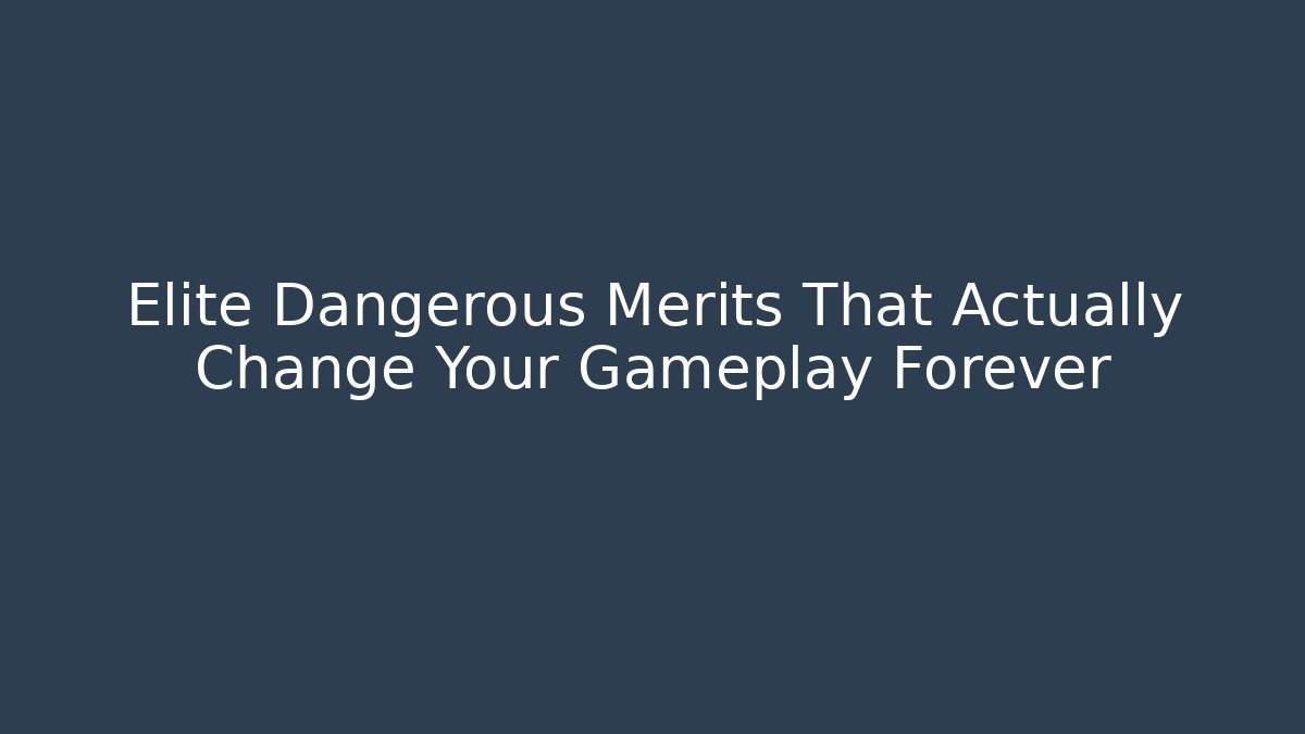 Elite Dangerous Merits That Actually Change Your Gameplay Forever