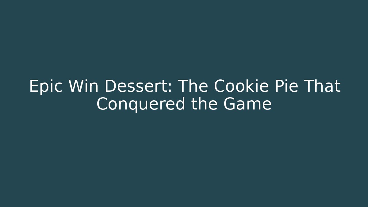 Epic Win Dessert: The Cookie Pie That Conquered the Game - Smart Esu