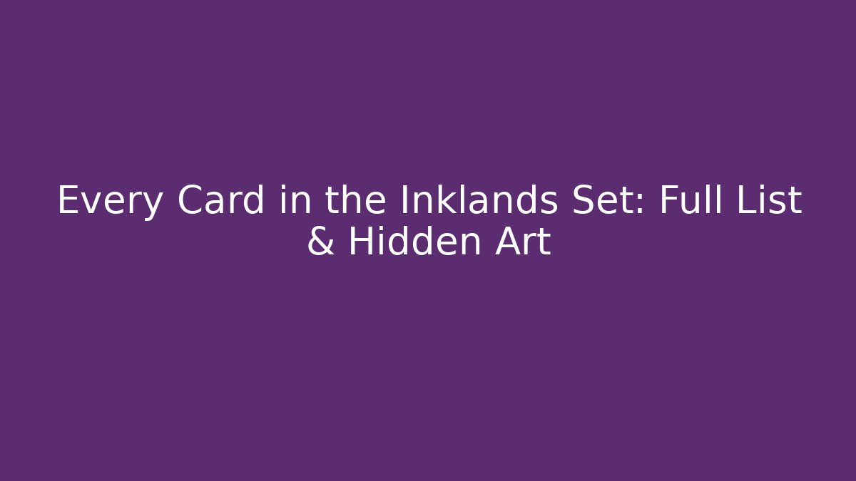 Every Card in the Inklands Set: Full List & Hidden Art