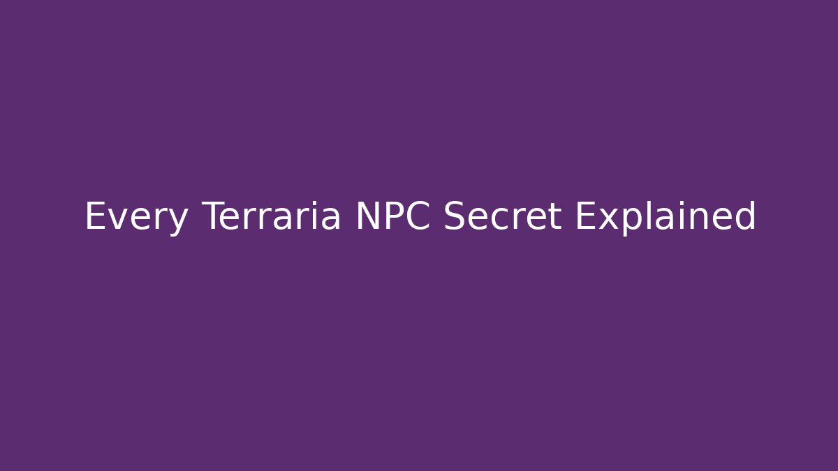 Every Terraria NPC Secret Explained