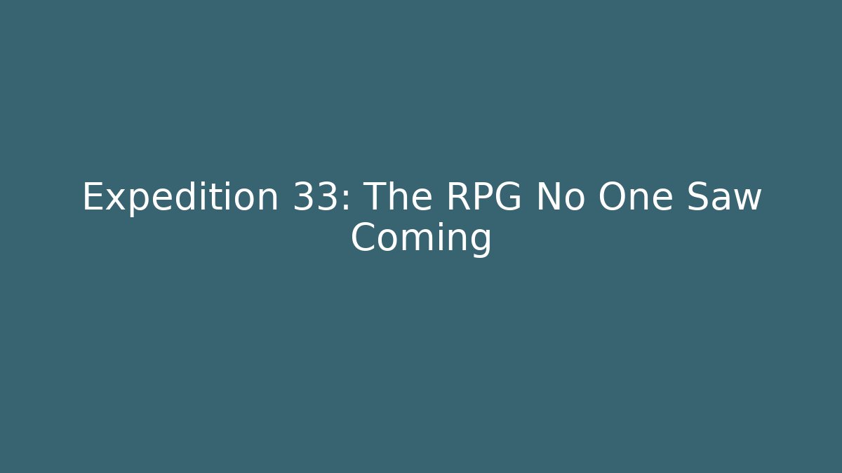 Expedition 33: The RPG No One Saw Coming