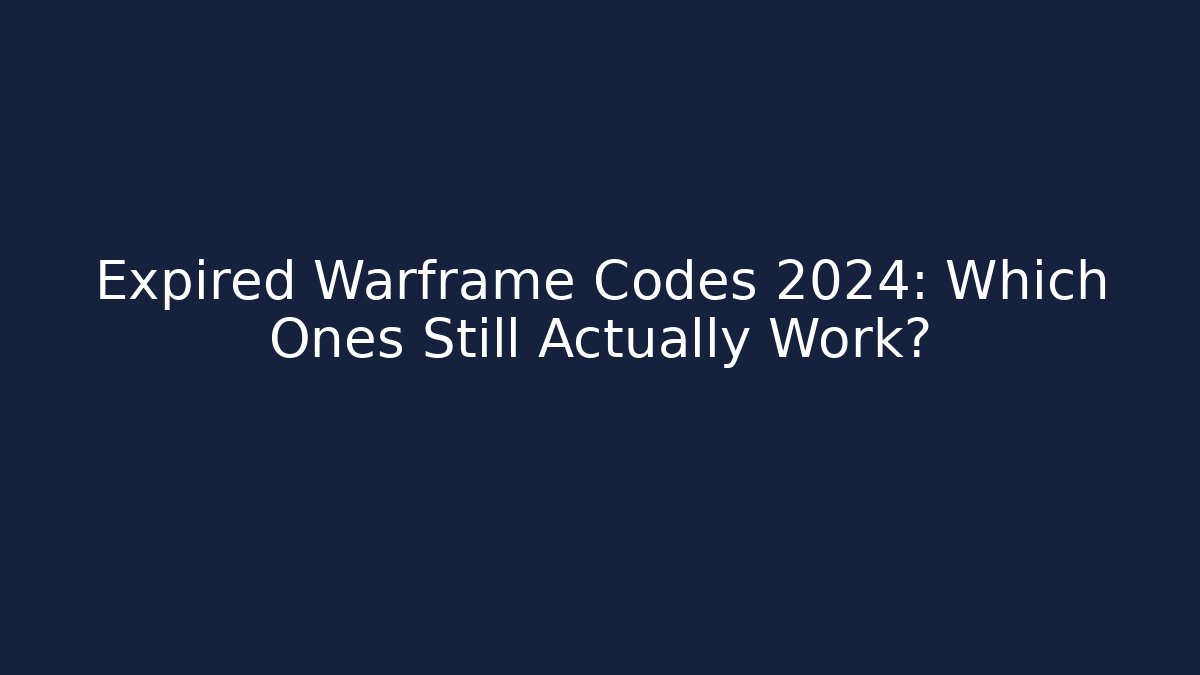 Expired Warframe Codes 2024: Which Ones Still Actually Work? - Smart Esu