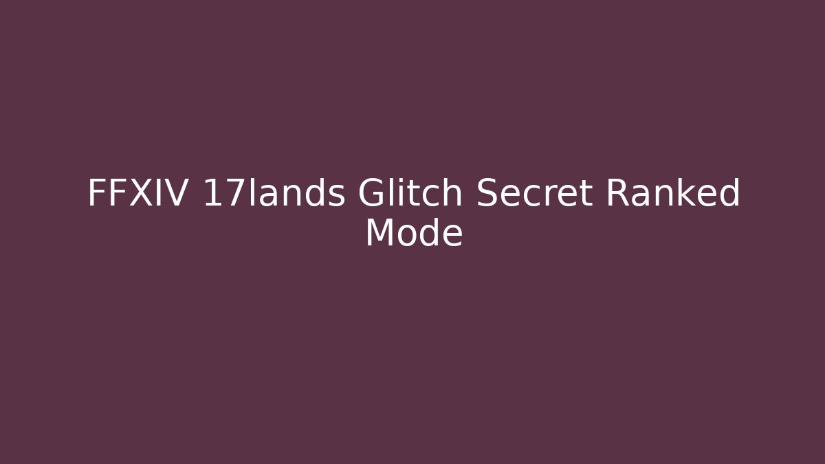 FFXIV 17lands Glitch Secret Ranked Mode