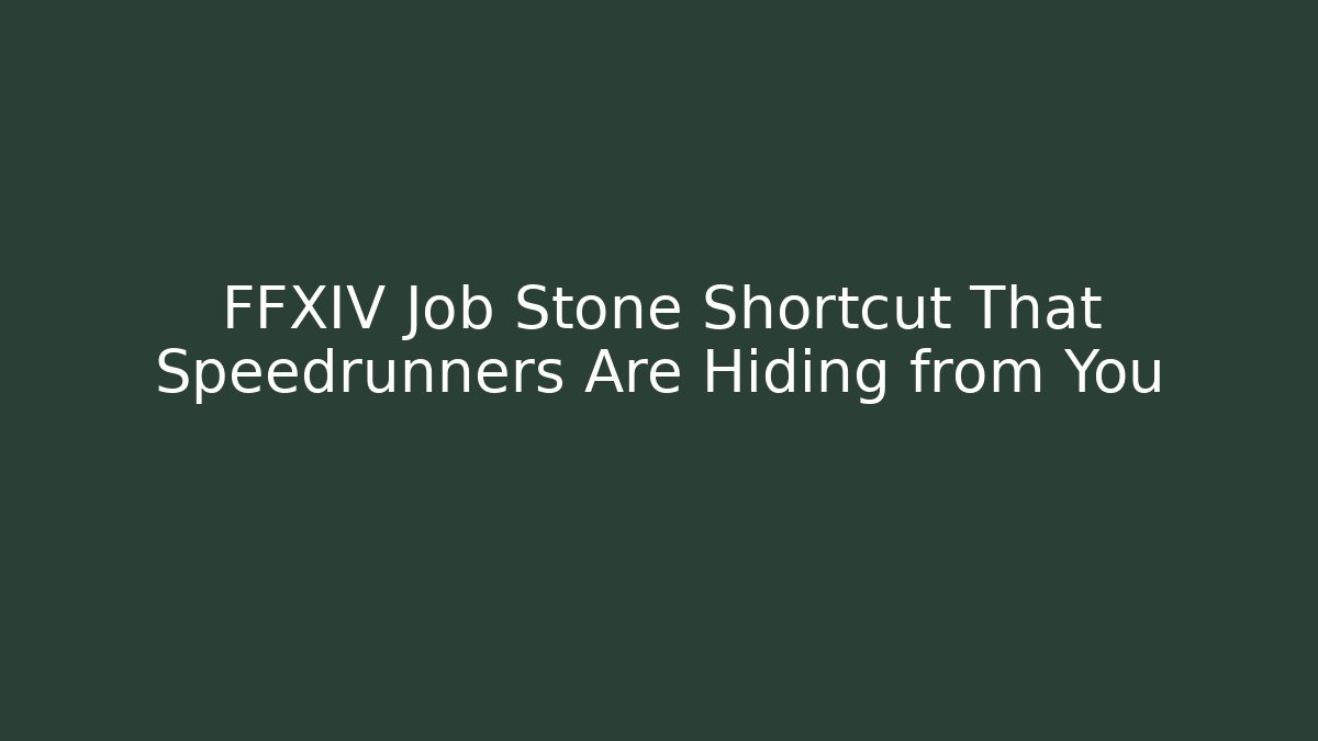 FFXIV Job Stone Shortcut That Speedrunners Are Hiding from You