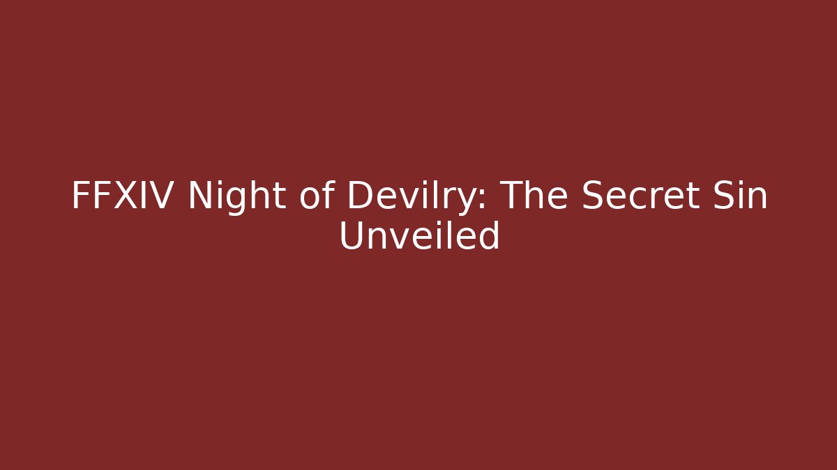 FFXIV Night of Devilry: The Secret Sin Unveiled