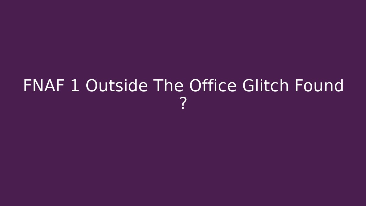 FNAF 1 Outside The Office Glitch Found 👁️