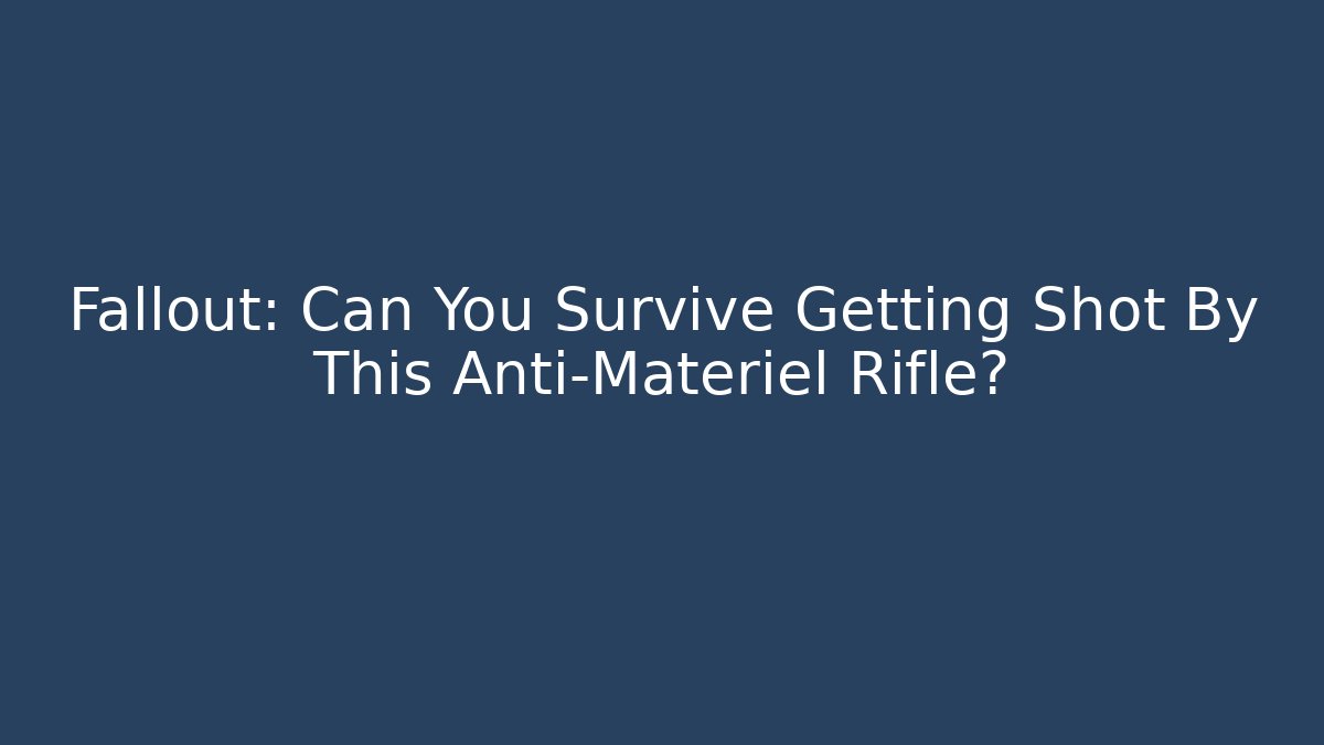 Fallout: Can You Survive Getting Shot By This Anti-Materiel Rifle?