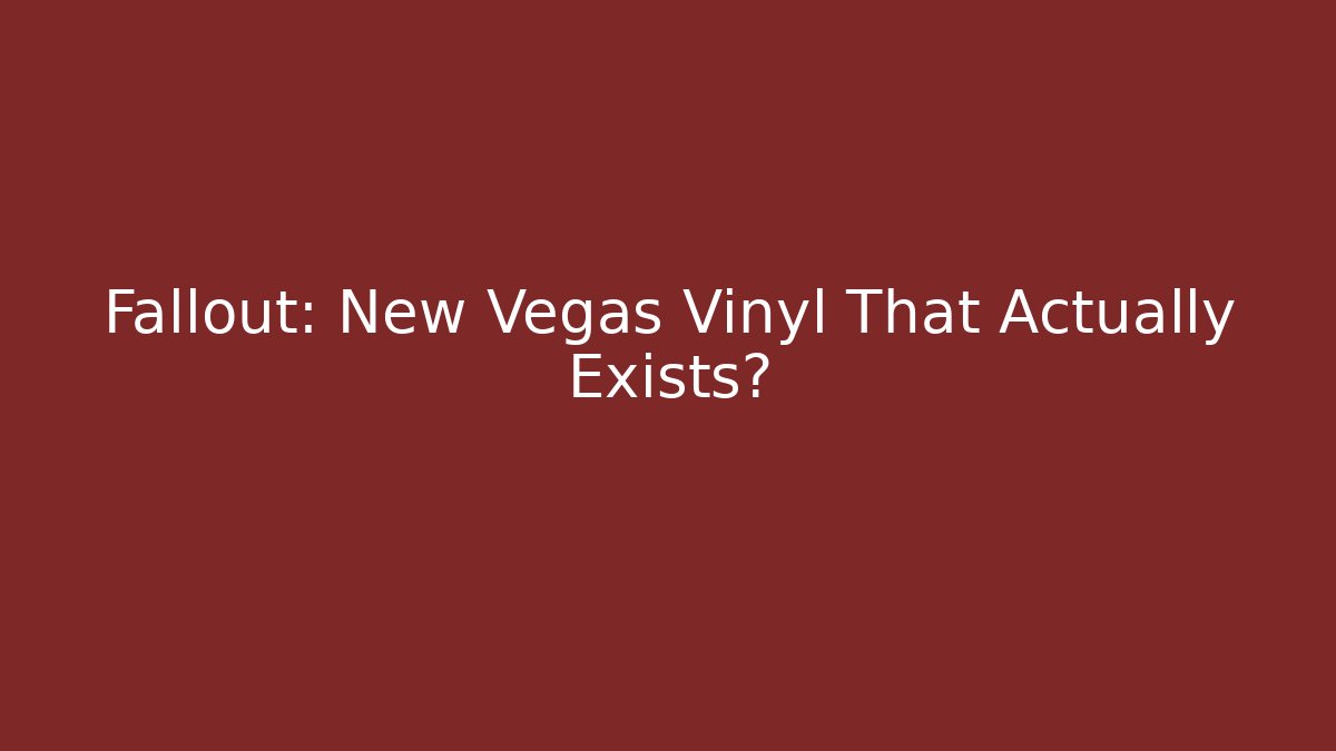 Fallout: New Vegas Vinyl That Actually Exists?