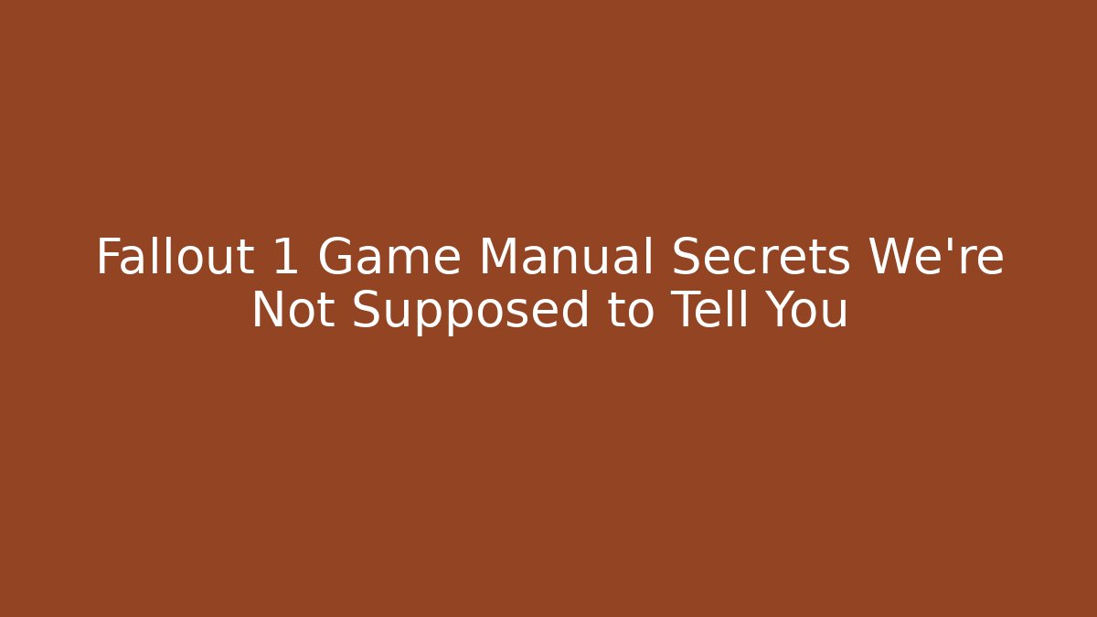 Fallout 1 Game Manual Secrets We're Not Supposed to Tell You