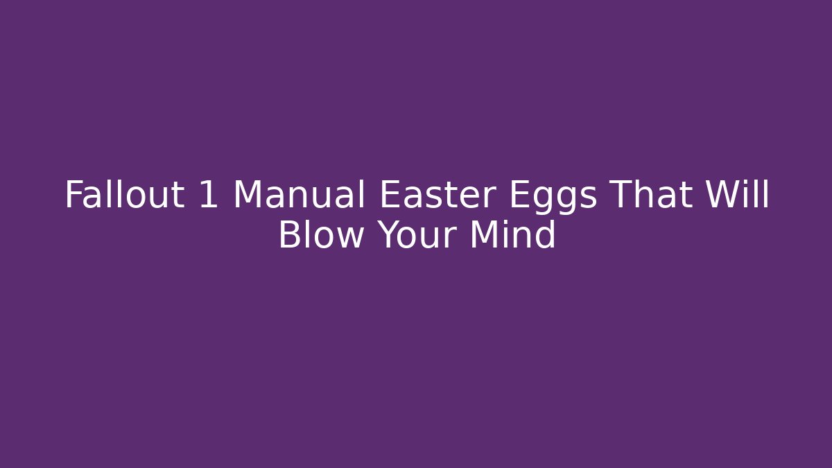 Fallout 1 Manual Easter Eggs That Will Blow Your Mind - Smart Esu