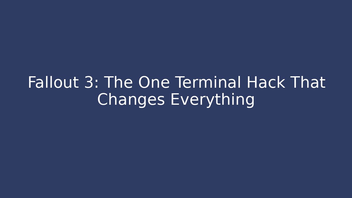 Fallout 3: The One Terminal Hack That Changes Everything