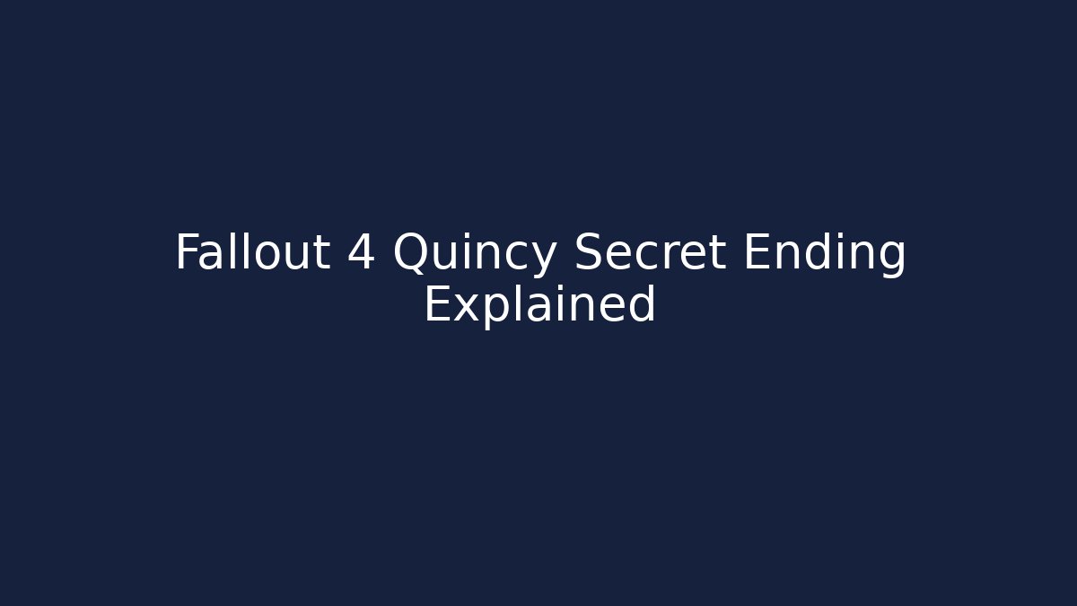 Fallout 4 Quincy Secret Ending Explained