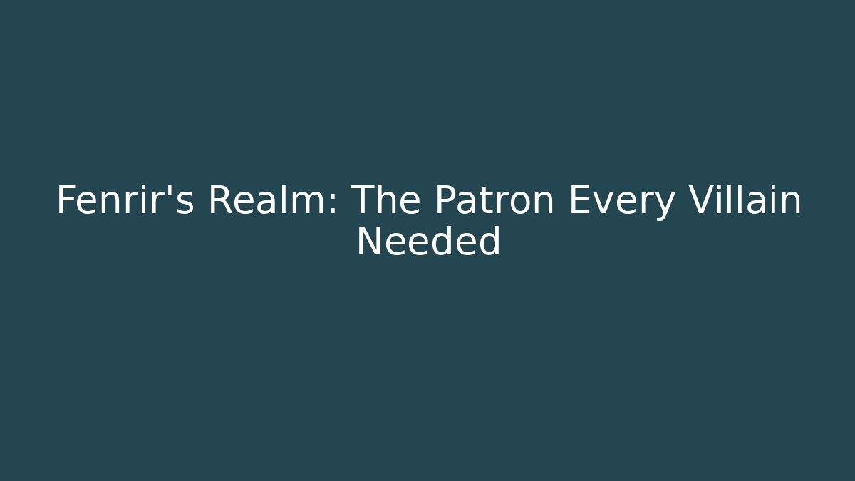 Fenrir's Realm: The Patron Every Villain Needed