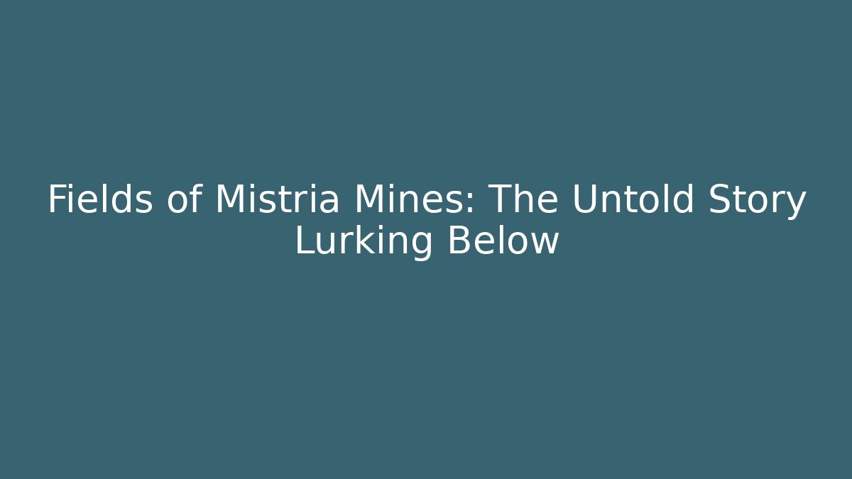 Fields of Mistria Mines: The Untold Story Lurking Below