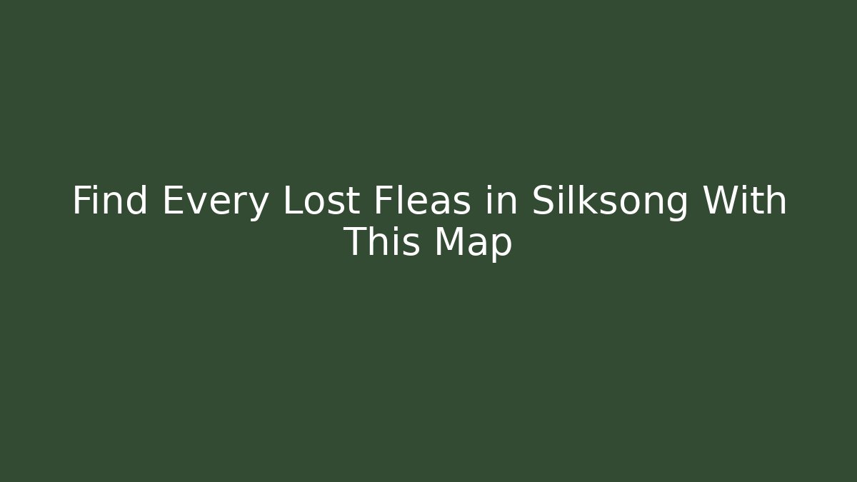 Find Every Lost Fleas in Silksong With This Map