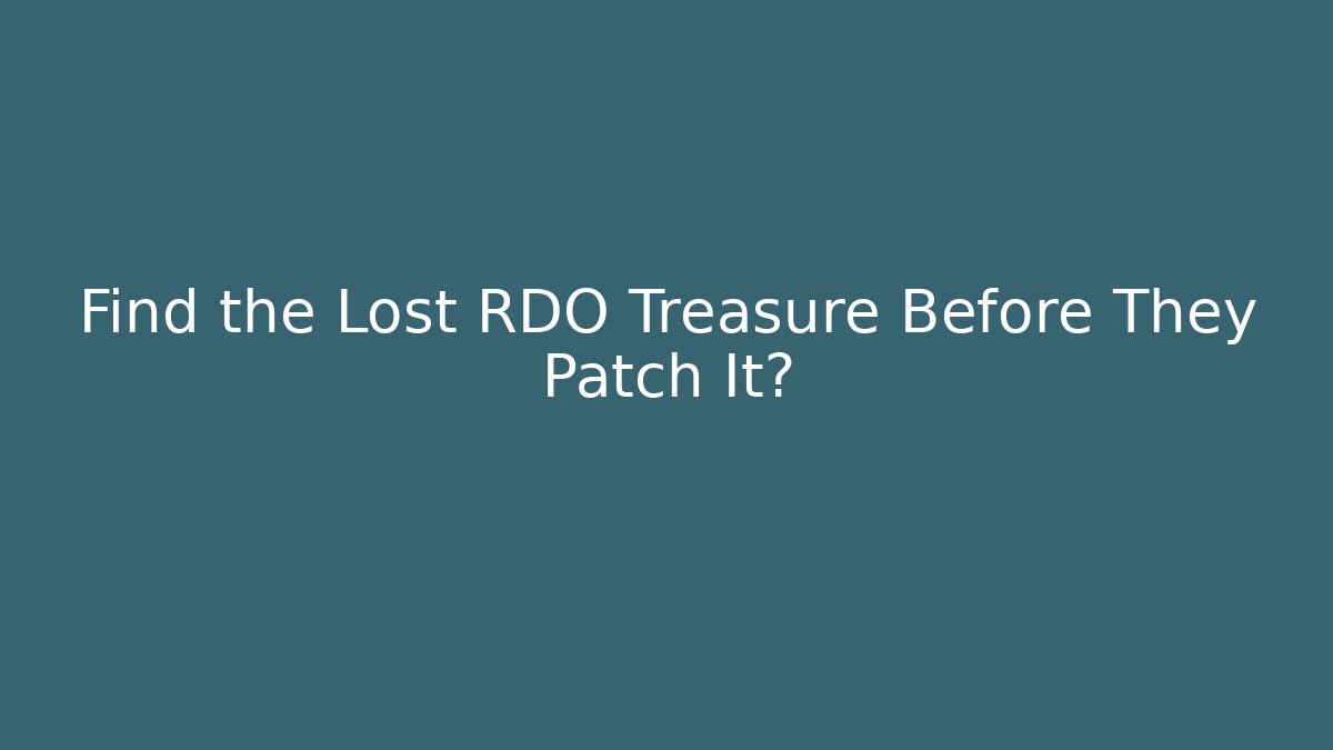 Find the Lost RDO Treasure Before They Patch It?