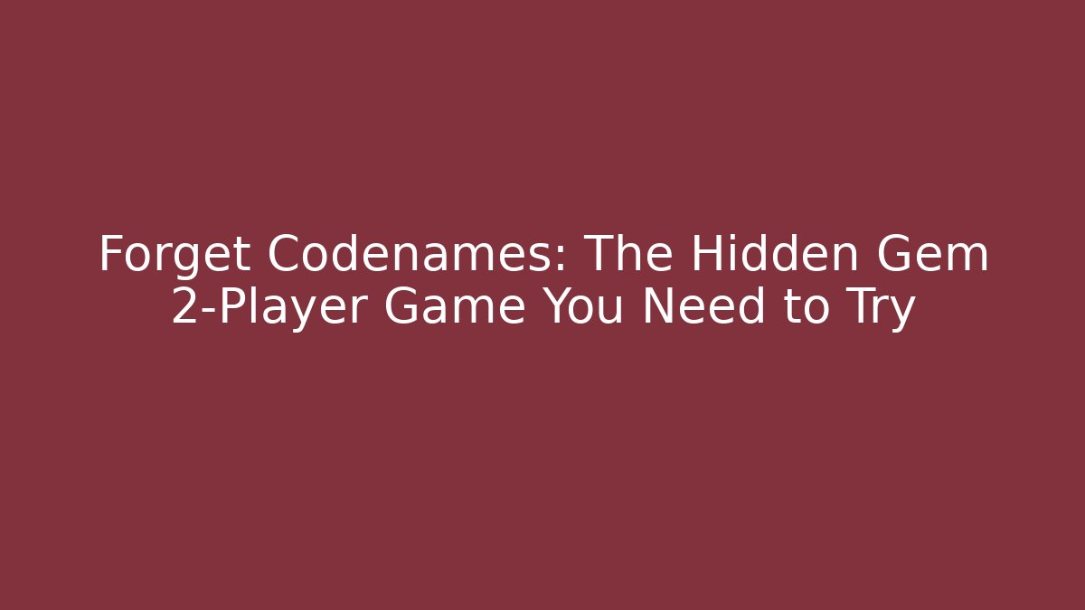 Forget Codenames: The Hidden Gem 2-Player Game You Need to Try - Smart Esu
