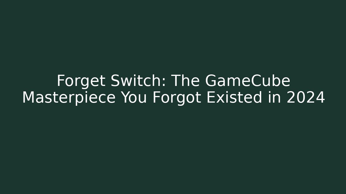 Forget Switch: The GameCube Masterpiece You Forgot Existed in 2024