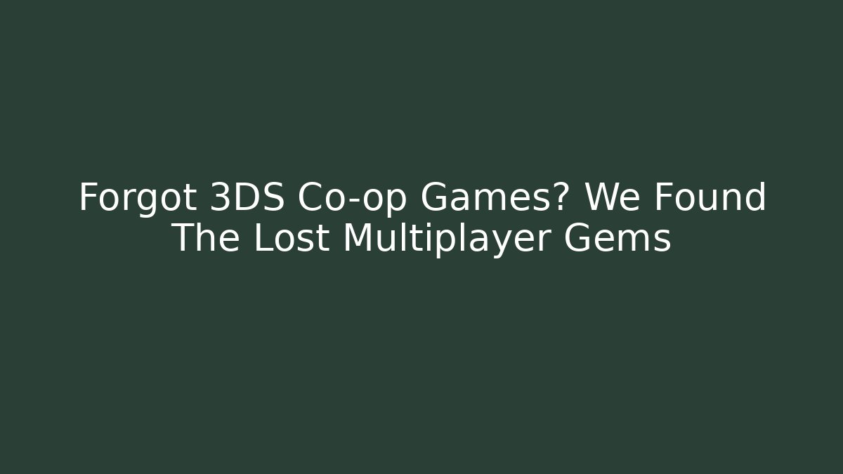 Forgot 3DS Co-op Games? We Found The Lost Multiplayer Gems