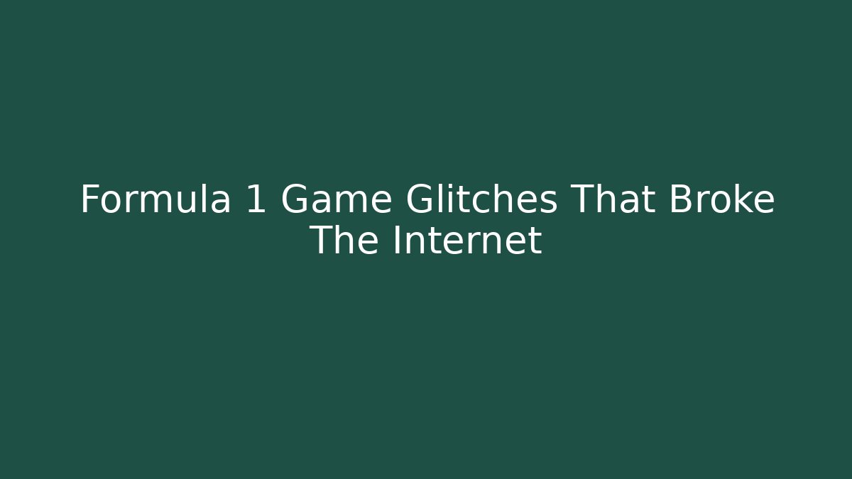Formula 1 Game Glitches That Broke The Internet