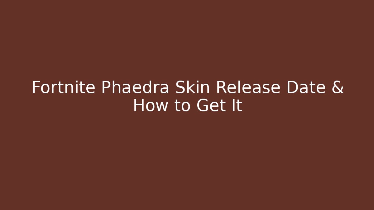 Fortnite Phaedra Skin Release Date & How to Get It