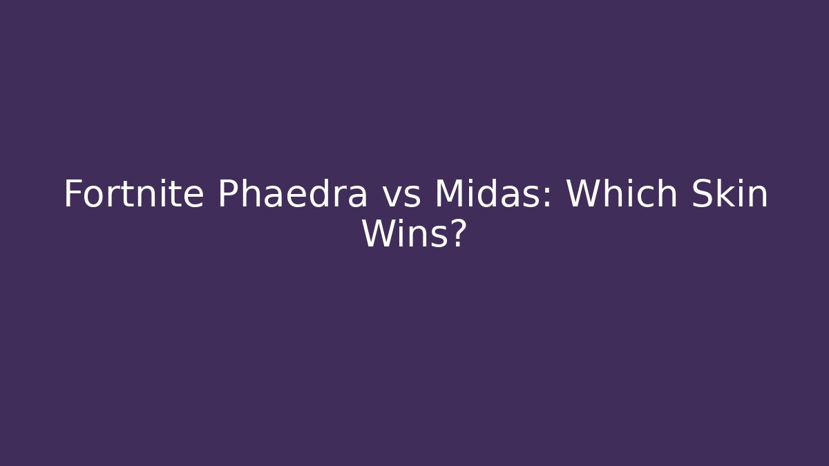 Fortnite Phaedra vs Midas: Which Skin Wins?