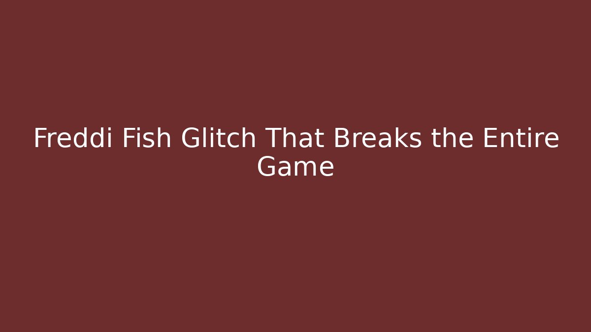 Freddi Fish Glitch That Breaks the Entire Game - Smart Esu