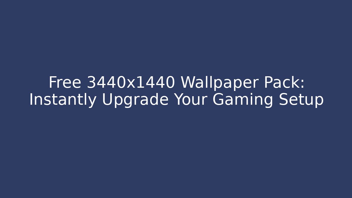 Free 3440x1440 Wallpaper Pack: Instantly Upgrade Your Gaming Setup