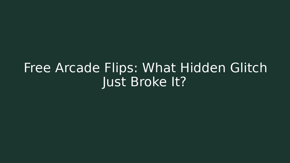 Free Arcade Flips: What Hidden Glitch Just Broke It? - Smart Esu