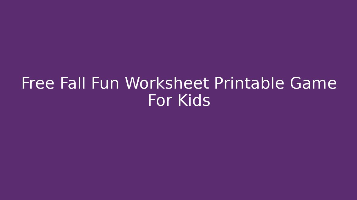 Free Fall Fun Worksheet Printable Game For Kids - Smart Esu