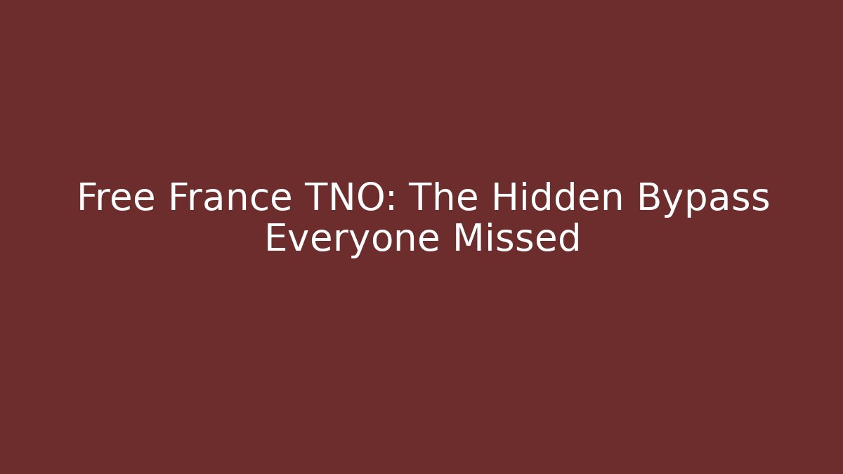Free France TNO: The Hidden Bypass Everyone Missed