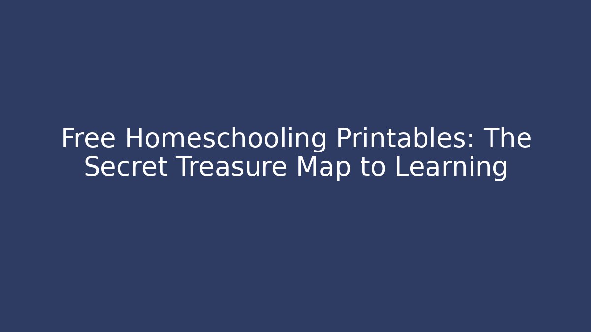 Free Homeschooling Printables: The Secret Treasure Map to Learning
