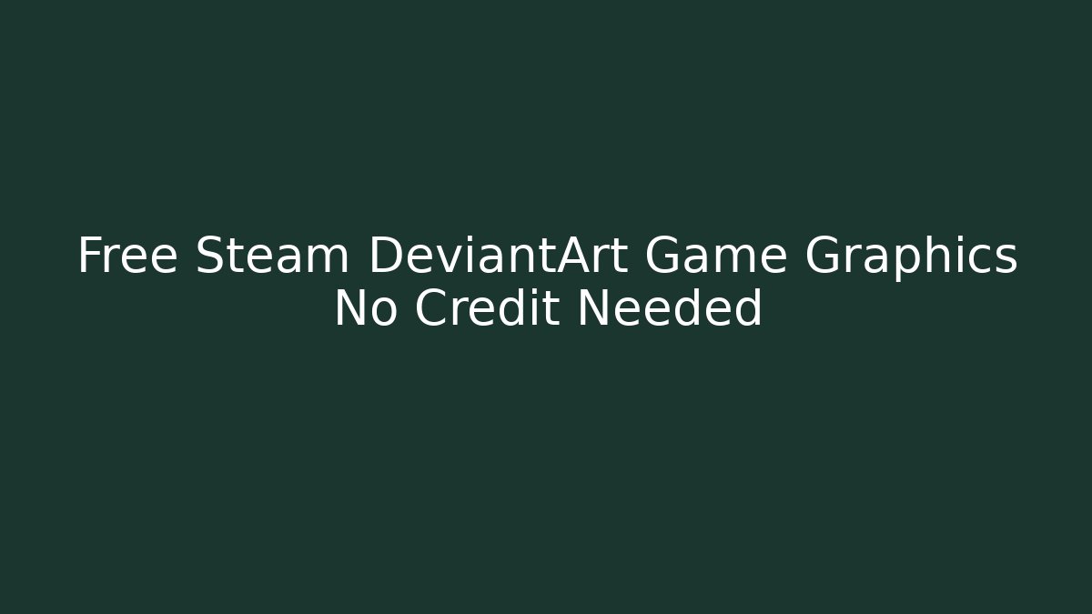 Free Steam DeviantArt Game Graphics No Credit Needed