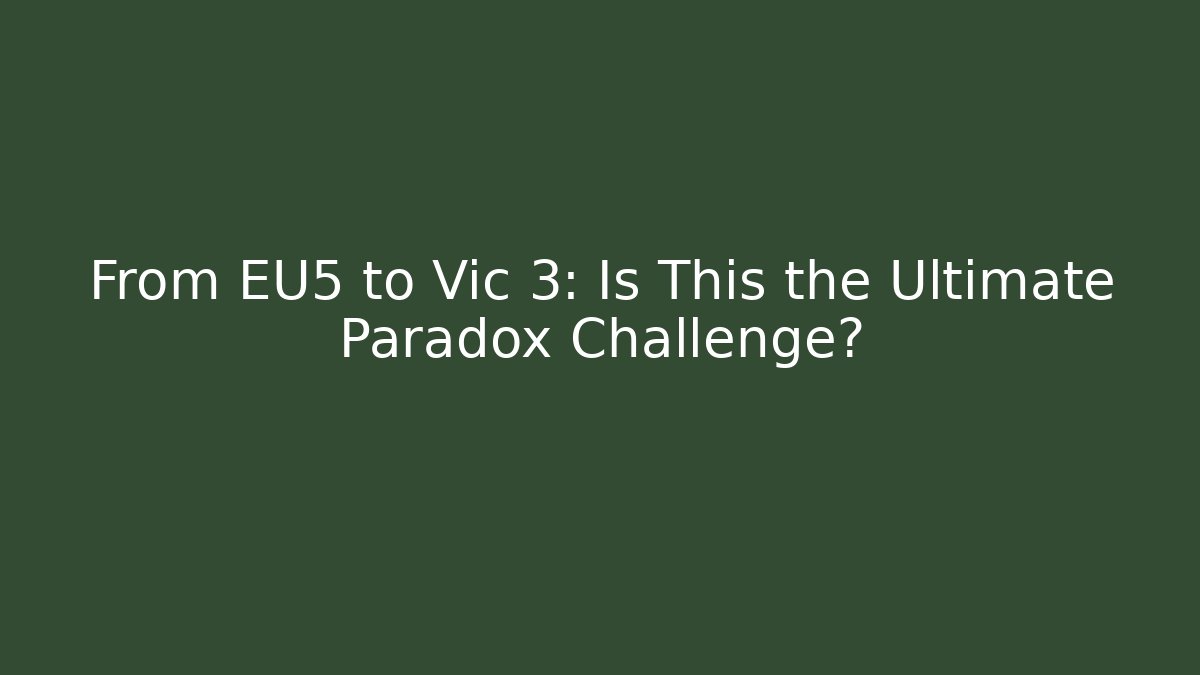 From EU5 to Vic 3: Is This the Ultimate Paradox Challenge?
