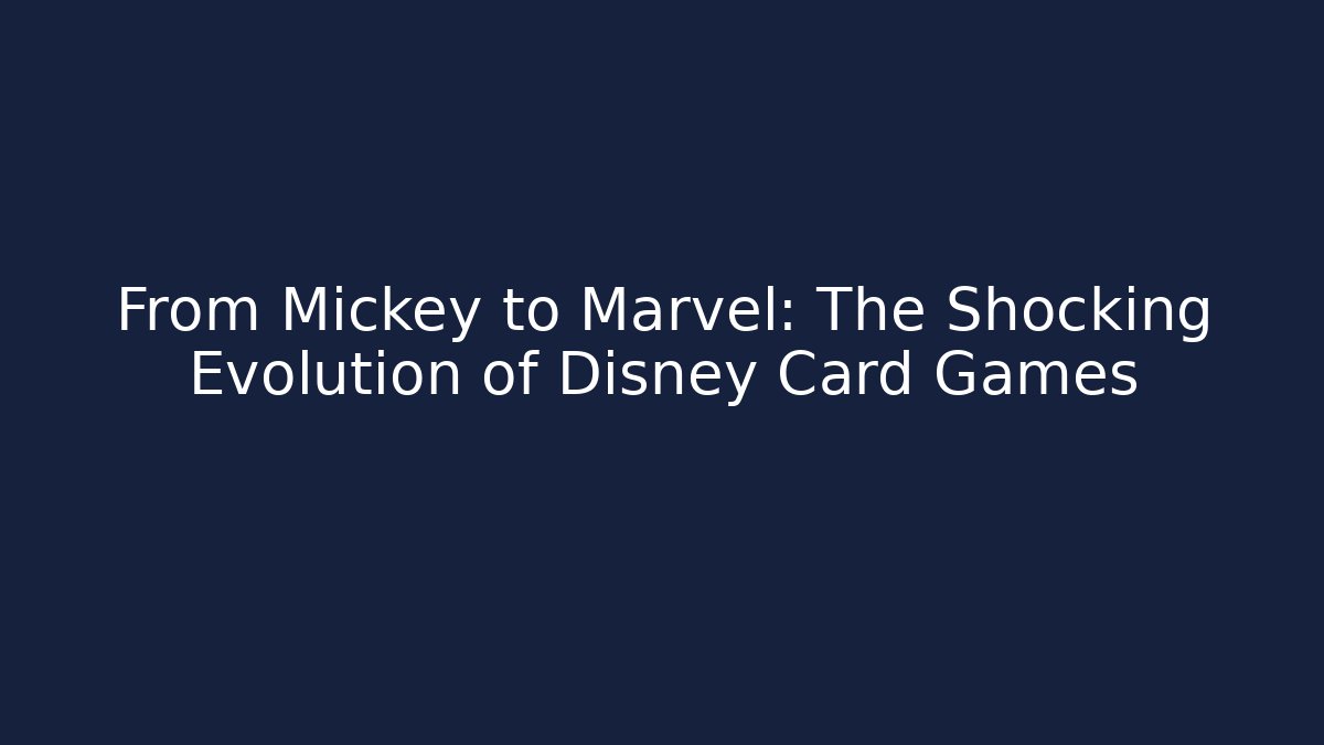 From Mickey to Marvel: The Shocking Evolution of Disney Card Games