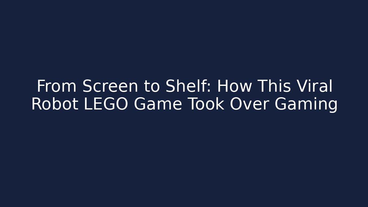 From Screen to Shelf: How This Viral Robot LEGO Game Took Over Gaming