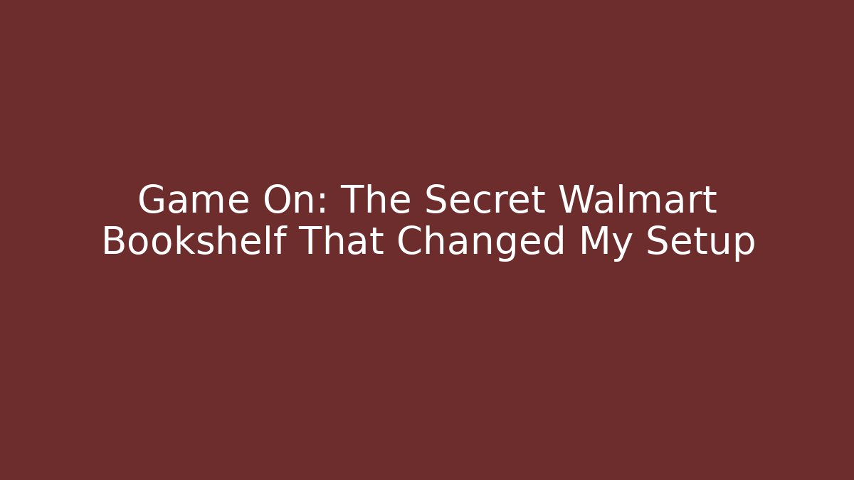 Game On: The Secret Walmart Bookshelf That Changed My Setup - Smart Esu
