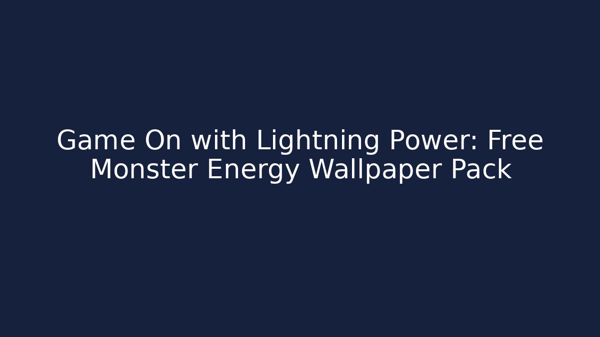 Game On with Lightning Power: Free Monster Energy Wallpaper Pack