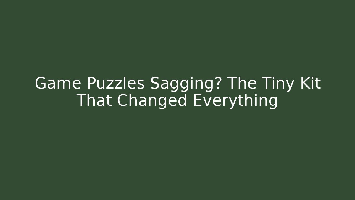 Game Puzzles Sagging? The Tiny Kit That Changed Everything - Smart Esu