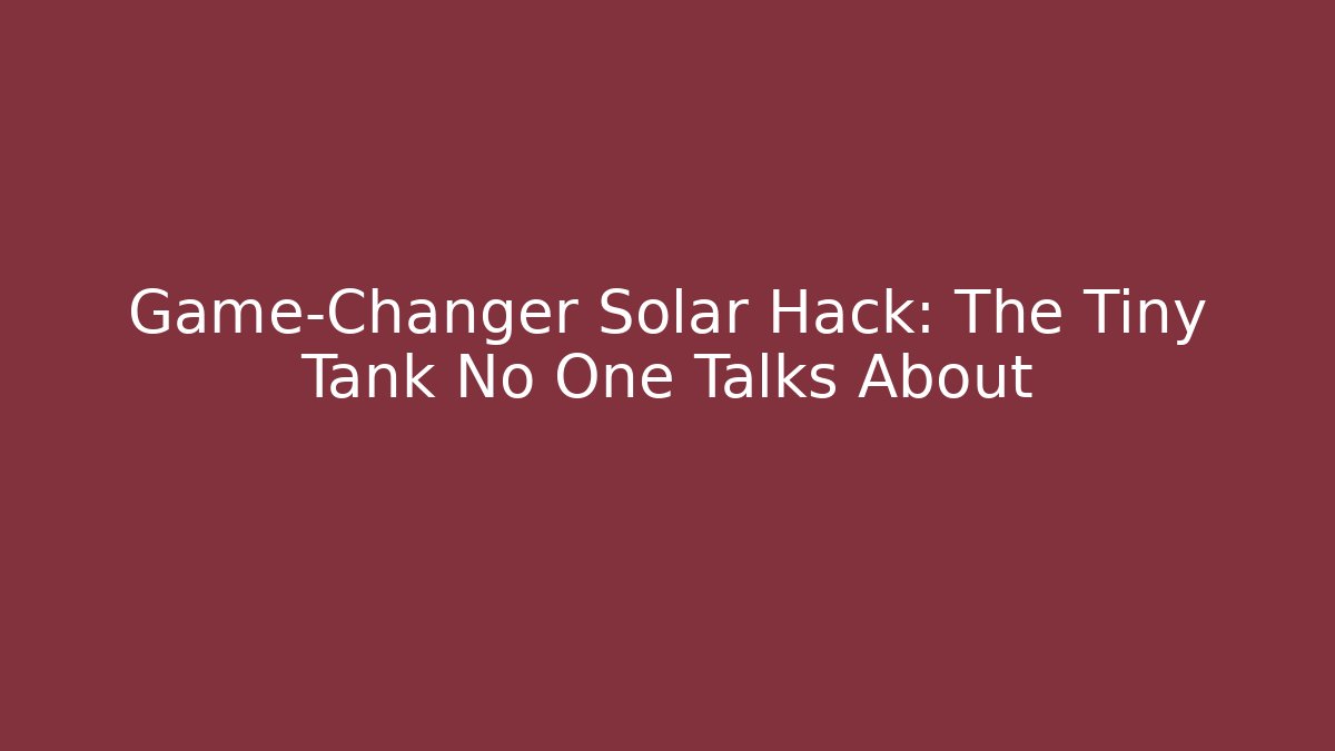 Game-Changer Solar Hack: The Tiny Tank No One Talks About - Smart Esu