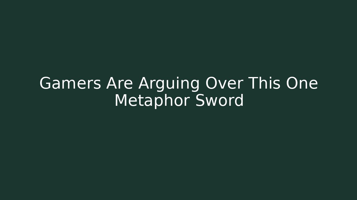 Gamers Are Arguing Over This One Metaphor Sword