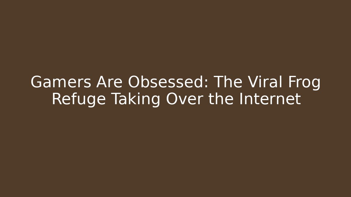 Gamers Are Obsessed: The Viral Frog Refuge Taking Over the Internet