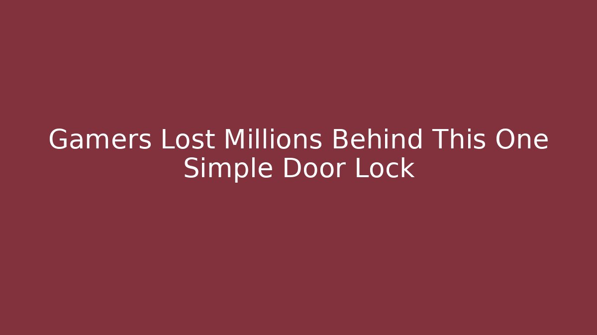 Gamers Lost Millions Behind This One Simple Door Lock - Smart Esu