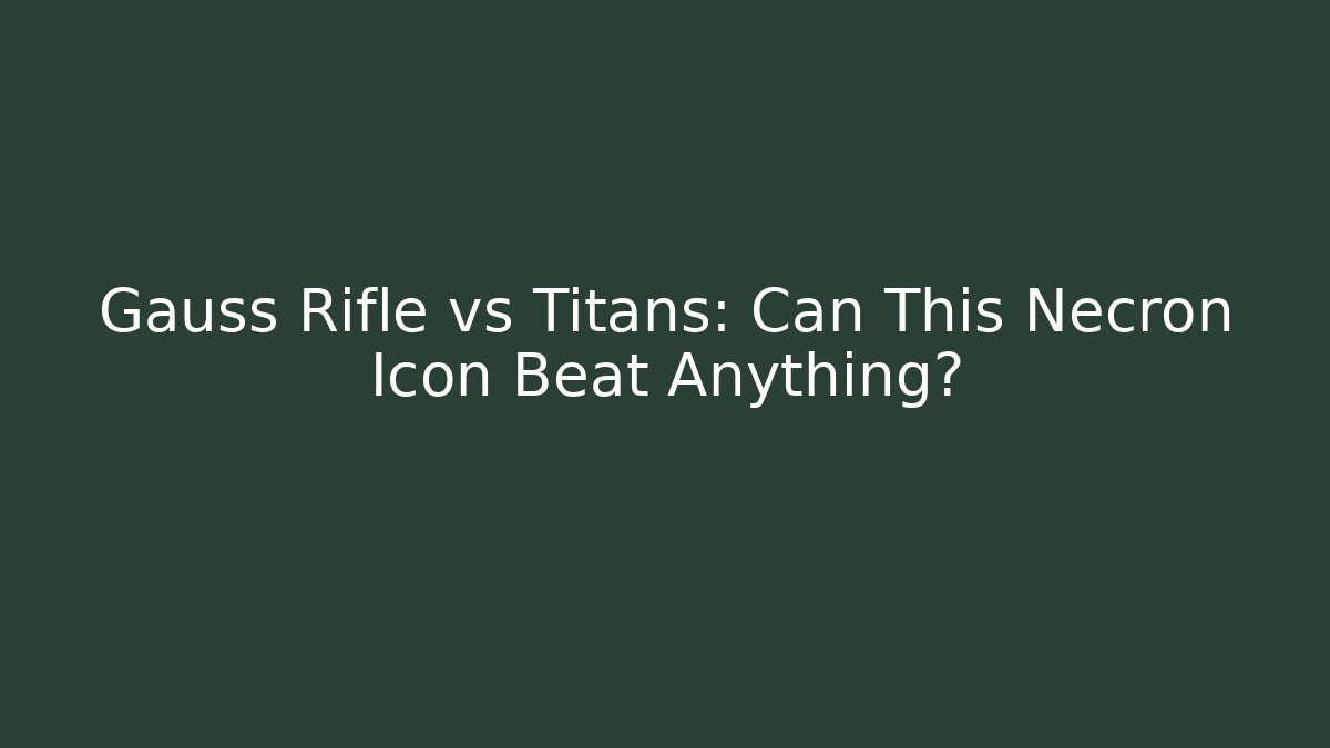 Gauss Rifle vs Titans: Can This Necron Icon Beat Anything?