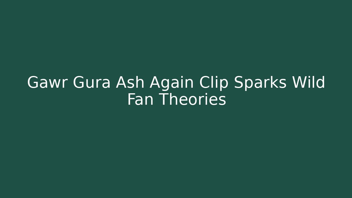 Gawr Gura Ash Again Clip Sparks Wild Fan Theories